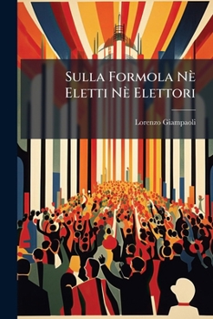 Paperback Sulla Formola Nè Eletti Nè Elettori: Osservazioni Proposte [Italian] Book