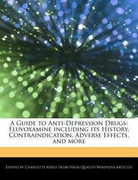 A Guide to Anti-Depression Drugs : Fluvoxamine including its History, Contraindication, Adverse Effects, and More