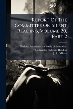 Paperback Report Of The Committee On Silent Reading, Volume 20, Part 2 Book