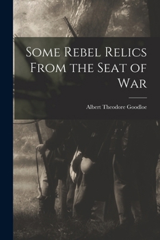 Paperback Some Rebel Relics From the Seat of War Book