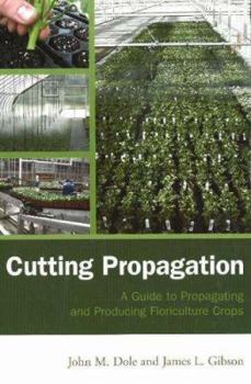 Hardcover Cutting Propagation: A Guide to Propagating and Producing Floriculture Crops Book