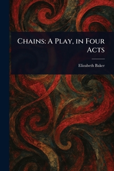 Paperback Chains: A Play, in Four Acts Book