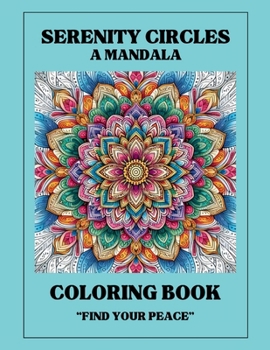 Paperback Serenity Circles: A Mandela Coloring Book: Find Your Peace Book