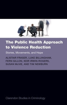 Hardcover The Public Health Approach to Violence Reduction: Stories, Movements, and Hope Book