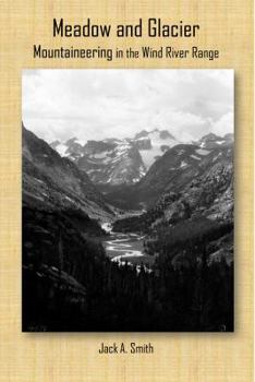 Paperback Meadow and Glacier, Mountaineering in the Wind River Range Book