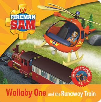 Fireman Sam: My First Storybook: Wallaby One and the Runaway Train - Book  of the Fireman Sam