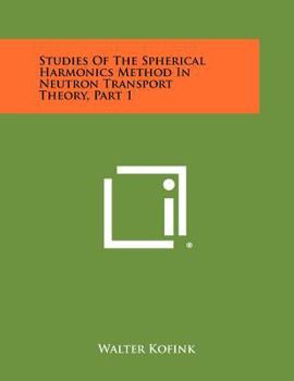 Paperback Studies Of The Spherical Harmonics Method In Neutron Transport Theory, Part 1 Book