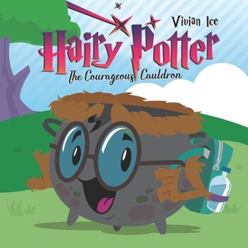 Hairy Potter the Courageous Cauldron