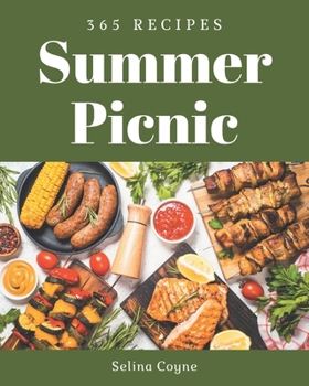 Paperback 365 Summer Picnic Recipes: Enjoy Everyday With Summer Picnic Cookbook! Book