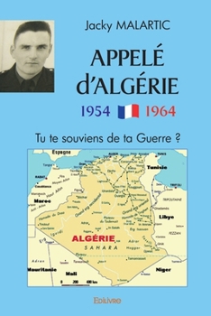 Paperback Appelé d'Algérie 1954-1964: Tu te souviens de ta Guerre ? [French] Book