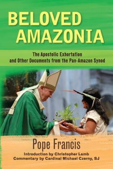 Paperback Beloved Amazonia: The Apostolic Exhortation and Other Documents from the Pan-Amazonian Synod Book