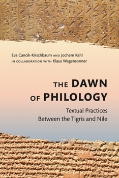 Paperback The Dawn of Philology: Textual Practices Between the Tigris and Nile Book