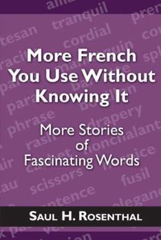 Paperback More French You Use Without Knowing It: More Stories of Fascinating Words Book