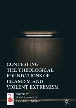 Hardcover Contesting the Theological Foundations of Islamism and Violent Extremism Book