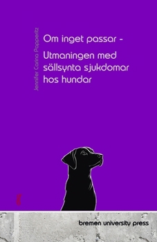 Paperback Om inget passar - Utmaningen med sällsynta sjukdomar hos hundar [Swedish] Book