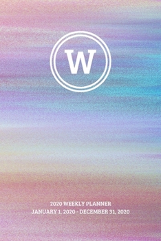2020 Weekly Planner: Initial, letter W; January 1, 2020 - December 31, 2020; 6" x 9"