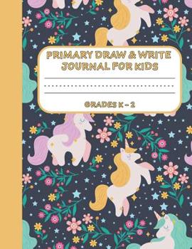 Primary Draw & Write Journal for Kids Grades K-2: Cute Unicorn Notebook - Storybook - Diary for girls, 8.5 x 11 110 pages