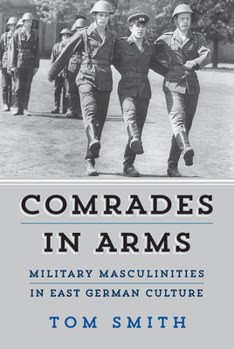Paperback Comrades in Arms: Military Masculinities in East German Culture Book