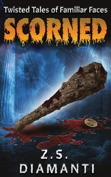 Scorned: Twisted Tales of Familiar Faces