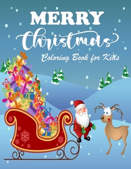 Merry Christmas Coloring Book for Kids: Easy and Fun Christmas Pages to Color with Snowman, Santa and More for Boys And Girls