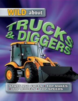 Paperback Wild About Trucks And Diggers Book