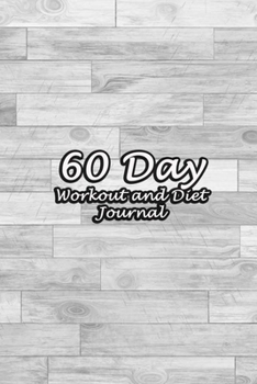 60 Day Workout and Diet Journal: Daily Food and Fitness Log Notebook To Help You Track Exercise Meal & Activity and Calorie Counter | Gray Wood Wall Cover