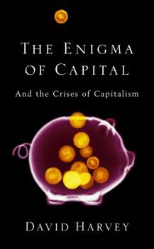 Hardcover The Enigma of Capital: And the Crises of Capitalism Book