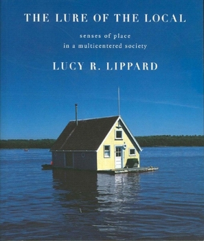 Paperback The Lure of the Local: Senses of Place in a Multicentered Society Book
