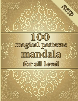 Paperback 100 magical patterns mandala for all level: Mandalas-Coloring Book For Adults-Top Spiral Binding-An Adult Coloring Book with Fun, Easy, and Relaxing C Book