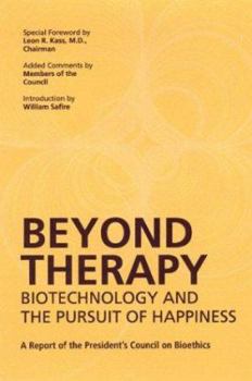 Beyond Therapy: Biotechnology and the Pursuit of Happiness