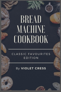 Bread Machine Cookbook: Sweet doughs Edition