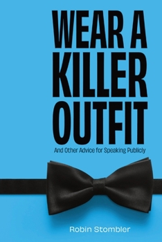 Paperback Wear A Killer Outfit: And Other Advice for Speaking Publicly Book