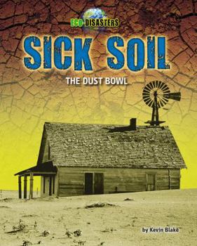 Library Binding Sick Soil: The Dust Bowl Book