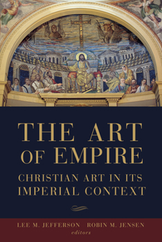 Paperback The Art of Empire: Christian Art in Its Imperial Context Book