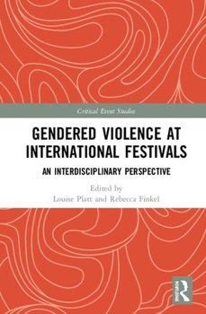 Hardcover Gendered Violence at International Festivals: An Interdisciplinary Perspective Book