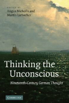 Hardcover Thinking the Unconscious: Nineteenth-Century German Thought Book