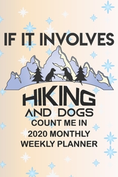 If It Involves Hiking And Dogs Count Me In: Hiking Journal Notebook, Perfect Hiking Gifts 6" x 9" Travel Size