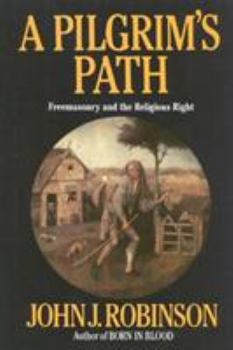 Hardcover A Pilgrim's Path: Freemasonry and the Religious Right Book