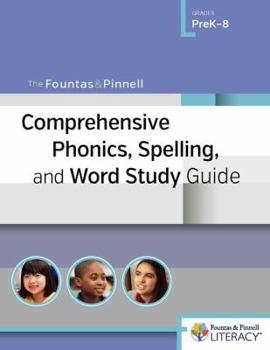 Paperback The Fountas & Pinnell Comprehensive Phonics, Spelling, and Word Study Guide Book