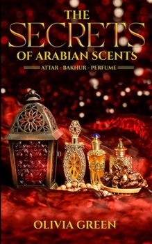 Paperback The Secrets of Arabian Scents Book