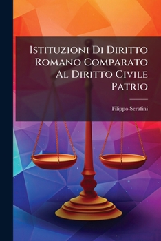 Paperback Istituzioni Di Diritto Romano Comparato Al Diritto Civile Patrio [Italian] Book