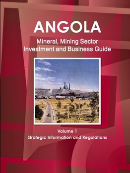 Paperback Angola Mineral, Mining Sector Investment and Business Guide Volume 1 Strategic Information and Regulations Book