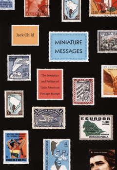 Paperback Miniature Messages: The Semiotics and Politics of Latin American Postage Stamps Book