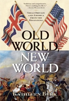 Hardcover Old World, New World: Great Britain and America from the Beginning Book