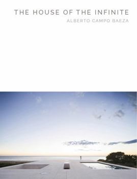 The House of the Infinite: Alberto Campo Baeza