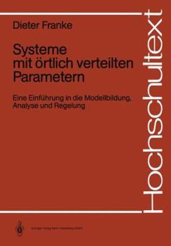 Paperback Systeme Mit Örtlich Verteilten Parametern: Eine Einführung in Die Modellbildung, Analyse Und Regelung [German] Book