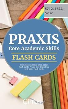 Paperback Praxis Core Academic Skills for Educators (5712, 5722, 5732) Flash Cards: Praxis Core Exam Prep with 300] Flash Cards Book