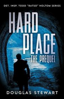 Paperback Hard Place - The Prequel: Det. Insp. Todd Ratso Holtom Series Book