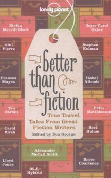 Paperback Better Than Fiction: True Travel Tales from Great Fiction Writers Book