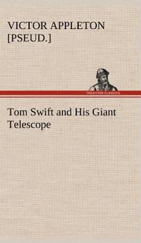 Tom Swift and His Giant Telescope - Book #39 of the Tom Swift Sr.